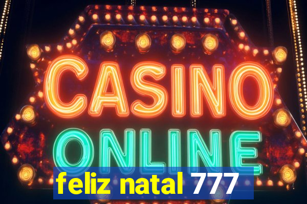 feliz natal 777